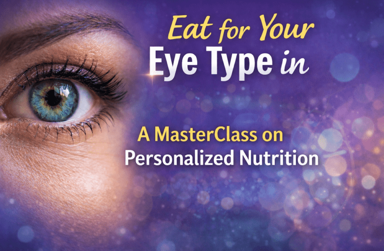 Eat for Your Eye Type in Azle: A MasterClass on Personalized Nutrition